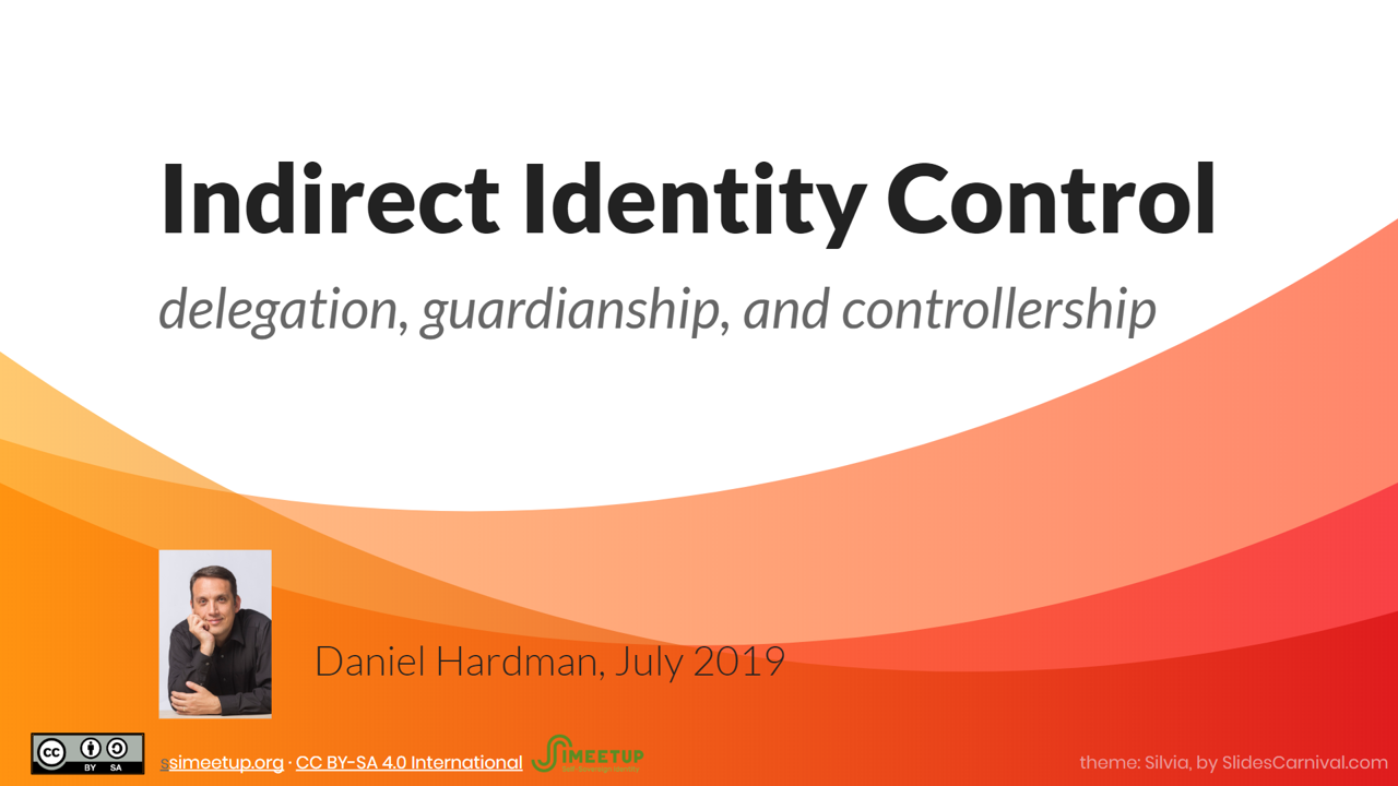 Webinar 33 Indirect Identity Control Daniel Hardman